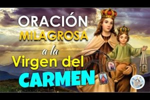 Oración Virgen del Carmen: Los Poderes Milagrosos de la Oración