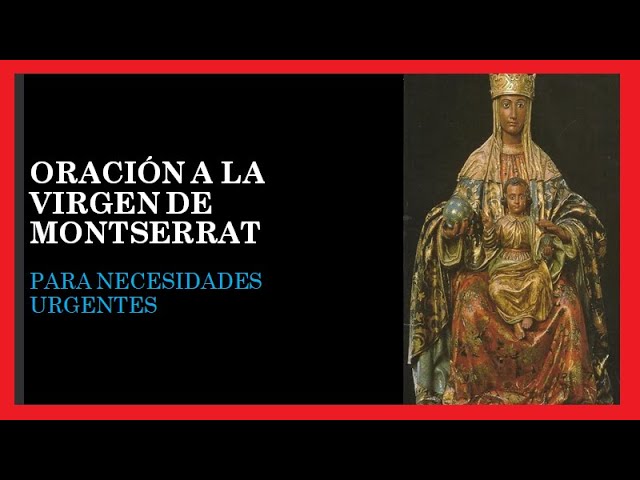 Oración a la Virgen de Montserrat: Plegarias y Bendiciones para una Vida Mejor 1 Oración a la Virgen de Montserrat: Plegarias y Bendiciones para una Vida Mejor