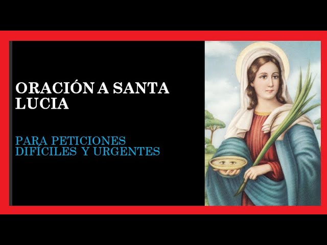 Oración a Santa Lucía: Peticiones Difíciles y Urgentes Resueltas 1 Oración a Santa Lucía: Peticiones Difíciles y Urgentes Resueltas
