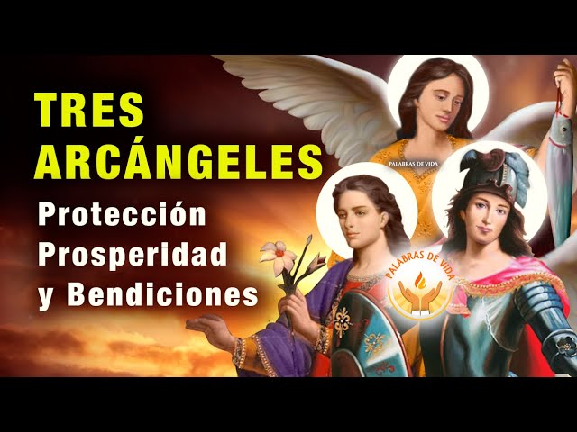 Invoca Los Poderes de Los Tres Arcángeles: Oración Poderosa 1 Invoca Los Poderes de Los Tres Arcángeles: Oración Poderosa