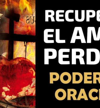 Cómo Usar Oraciones Efectivas para Recuperar el Amor Perdido Imposible