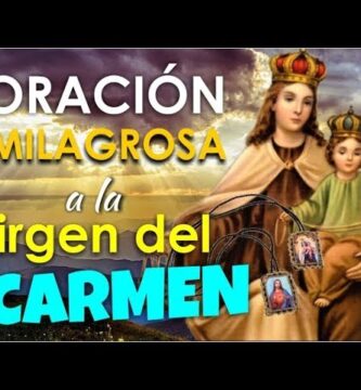 Oración Virgen del Carmen: Los Poderes Milagrosos de la Oración